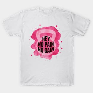 Hey No Pain No Gain T-Shirt